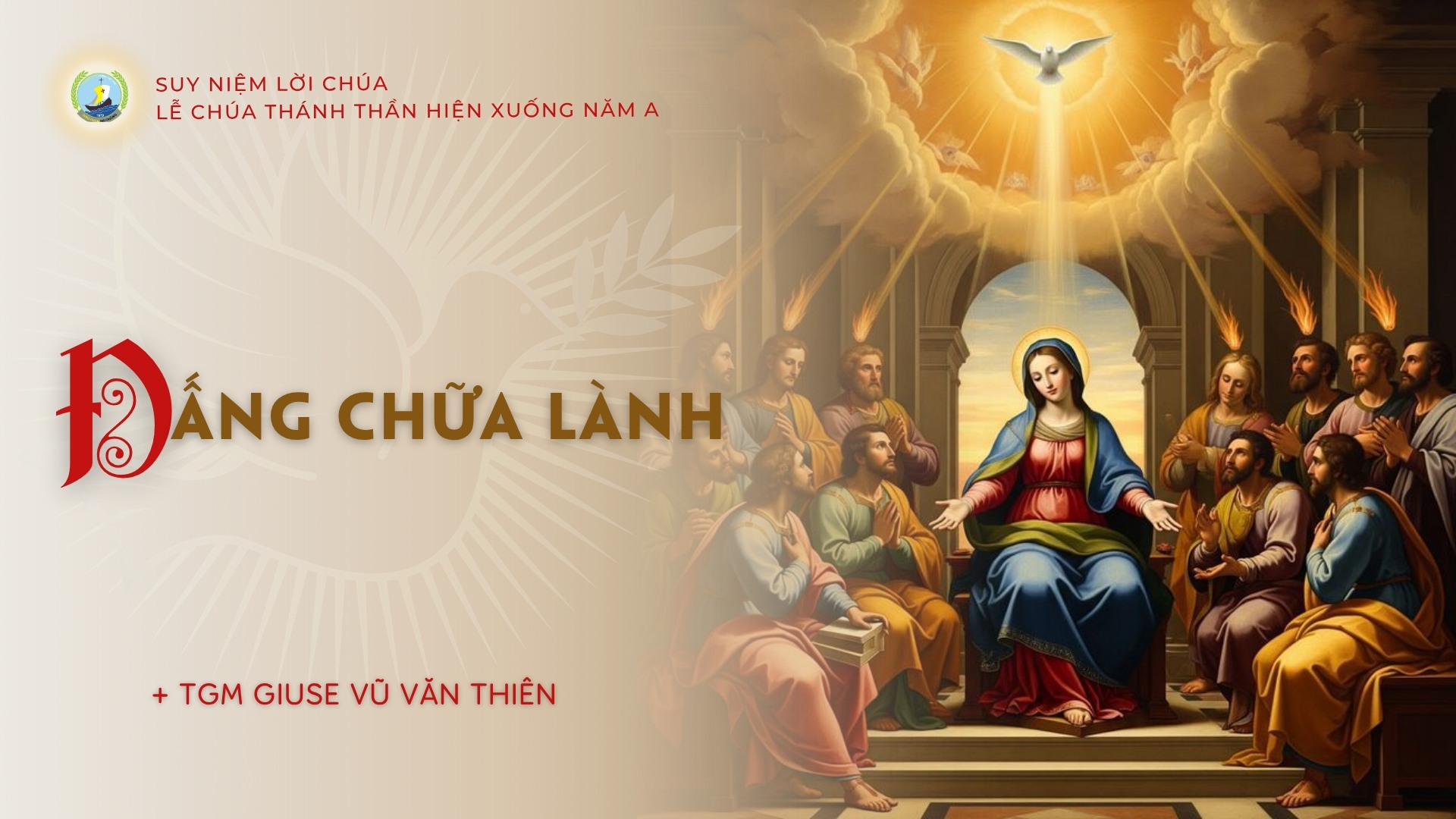 Suy niệm Lời Chúa | Lễ Chúa Thánh Thần hiện xuống năm A | Đấng chữa lành | TGM Giuse Vũ Văn Thiên